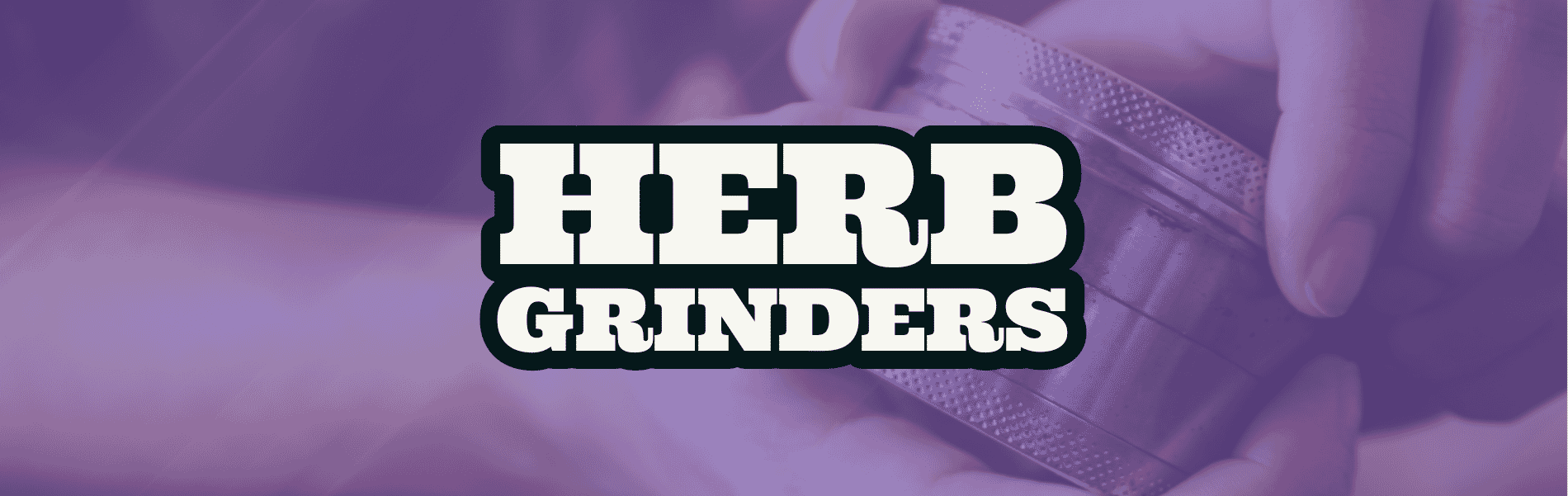 Herb Grinders Herb Grinders