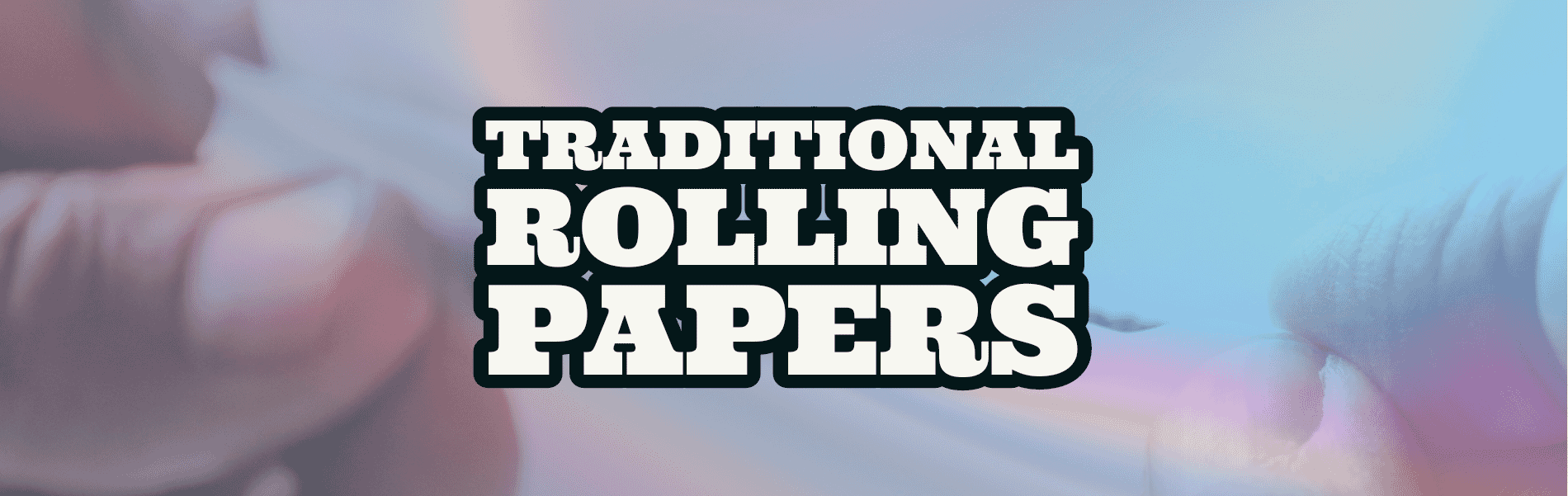 Traditional Rolling Papers Traditional Rolling Papers