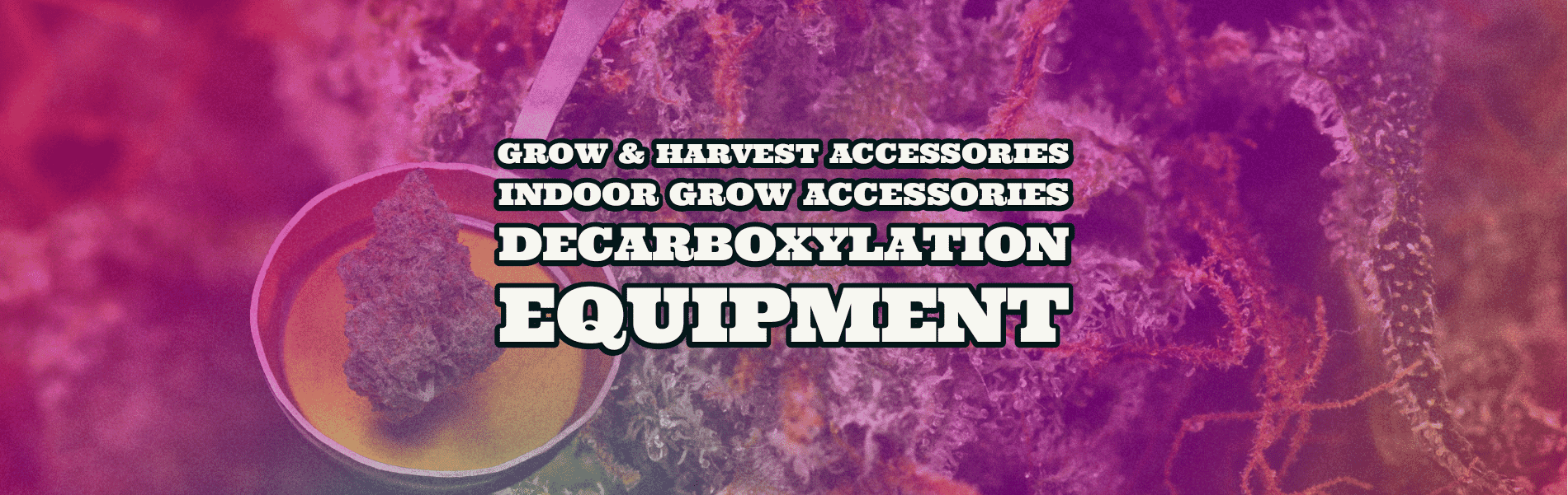 Grow & Harvest Accessories Grow & Harvest Accessories