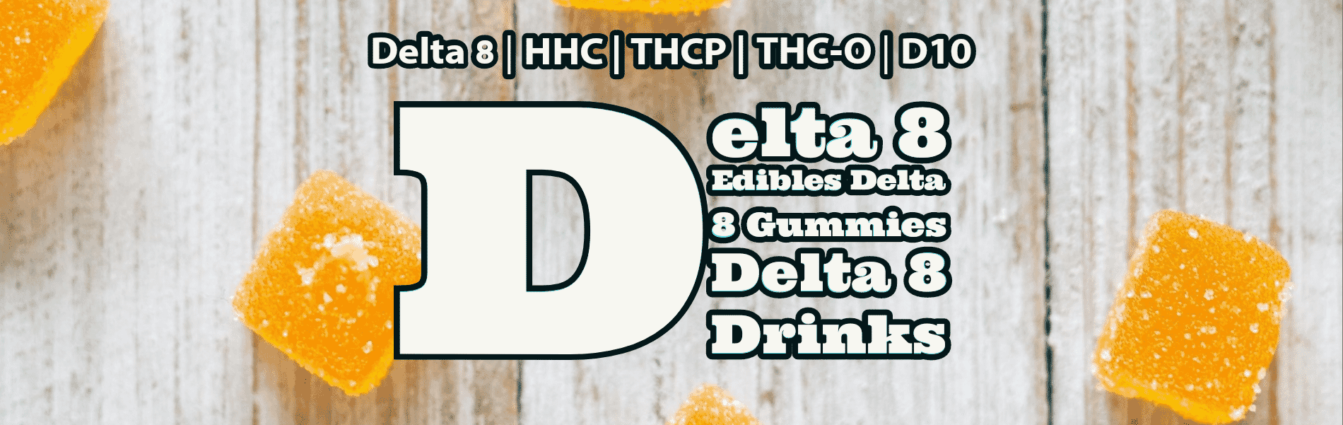 Delta 8 Edibles| Cannabinoids Delta 8 Edibles| Cannabinoids