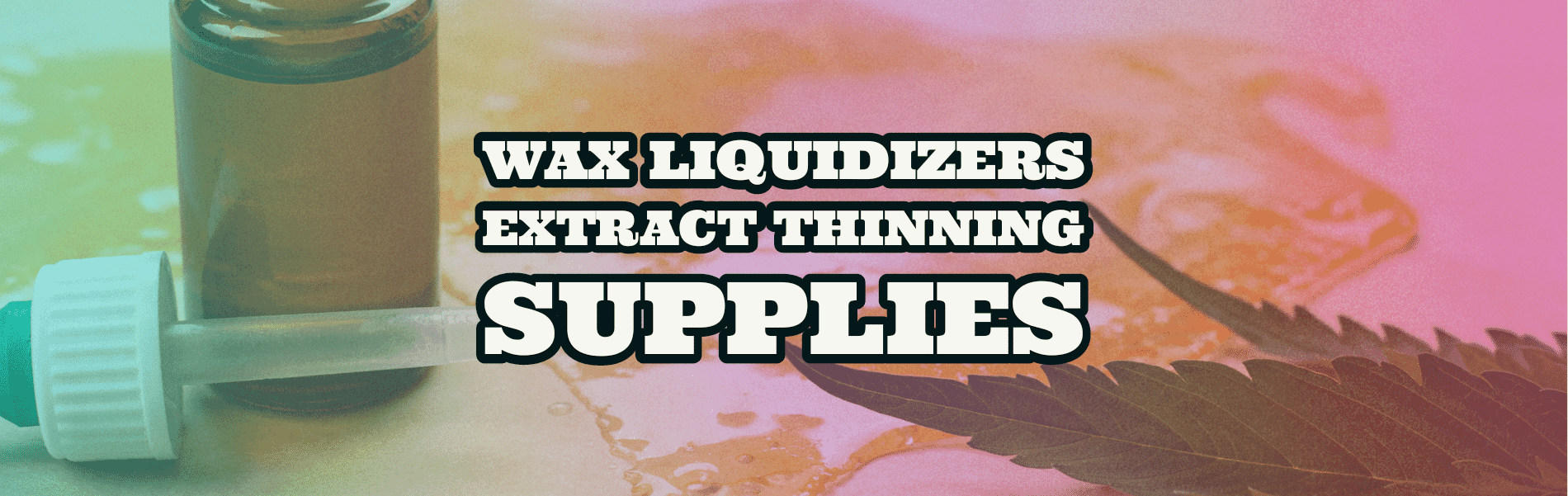 Wax Liquidizers Wax Liquidizers