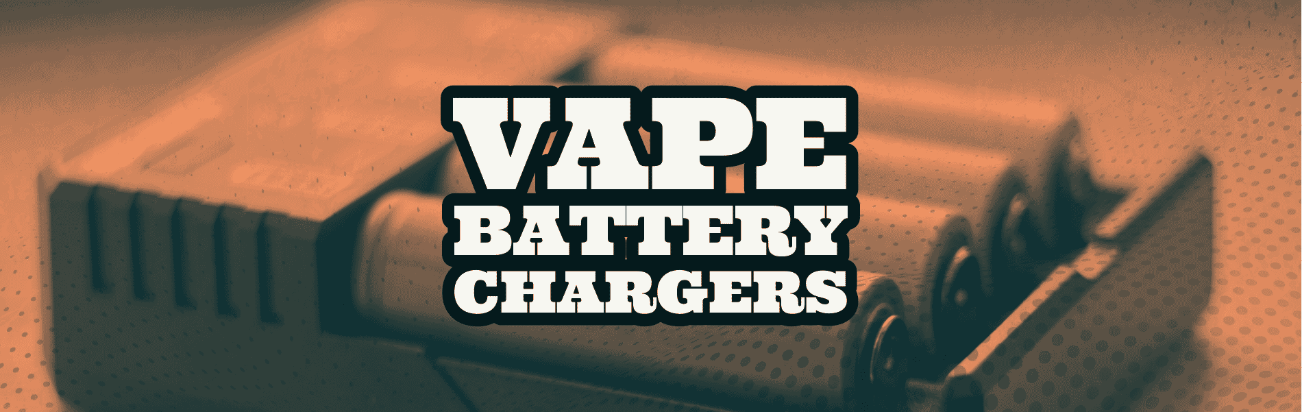 Vape Battery Chargers Vape Battery Chargers