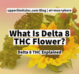 What Is Delta 8 THC Flower?